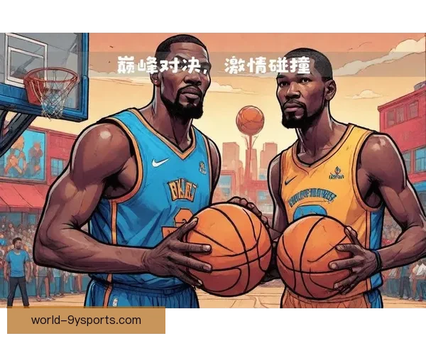 NBA最新战况焦点巨星对决季后赛席位争夺全面升级风云再起激烈